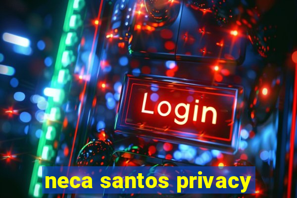 neca santos privacy